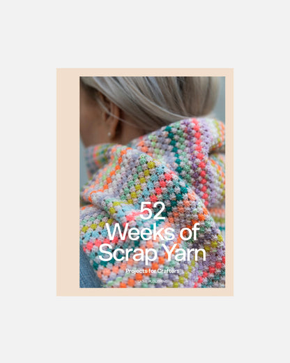 52 Weeks of Scrap Yarn: Projects For Crafters (English)